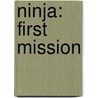 Ninja: First Mission door Chris Bradford