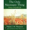 Only Necessary Thing door Henri Nouwen