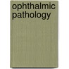 Ophthalmic Pathology door Thomas J. Cummings