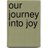 Our Journey Into Joy door Msgr Stephen J. Rossetti