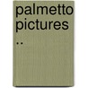 Palmetto Pictures .. door Volney Hickox