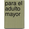 Para El Adulto Mayor door Freddy Dur N. Montero