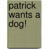 Patrick Wants a Dog! door Ekaterina Trukhan