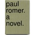 Paul Romer. A novel.