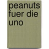 Peanuts Fuer Die Uno by Klaus Huefner