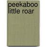 Peekaboo Little Roar door Jo Lodge