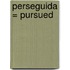 Perseguida = Pursued