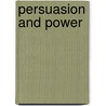 Persuasion and Power door James P. Farwell