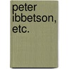 Peter Ibbetson, etc. door George Du Maurier