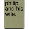 Philip and his Wife. door Margaret Deland