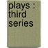 Plays : Third Series