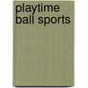 Playtime Ball Sports by Anne Giulieri