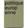 Politique Europ Enne by Michel Chevalier