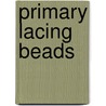 Primary Lacing Beads door James R. Aikens