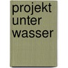 Projekt unter Wasser door J.C. Smaointe