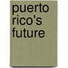 Puerto Rico's Future by Dick Thornburgh