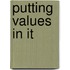 Putting Values In It