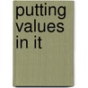 Putting Values In It by Bryan Hosack