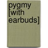Pygmy [With Earbuds] door Chuck Palahniuk