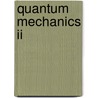 Quantum Mechanics Ii door Pedro Pascual