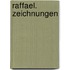 Raffael. Zeichnungen