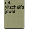 Reb Yitzchak's Jewel door Nosson Scherman