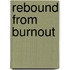 Rebound from Burnout