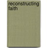 Reconstructing Faith door Geoffrey Haber