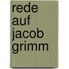 Rede auf Jacob Grimm door Löschhorn