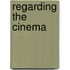 Regarding the Cinema