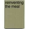 Reinventing the Meal door Donald Altman