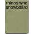 Rhinos Who Snowboard