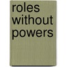 Roles Without Powers by Nkechi Onyeneho