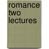Romance Two Lectures door Walter Alexander Raleigh