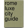 Rome Luxe City Guide by Luxe City Guides