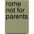 Rome Not for Parents