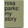 Rosa Parks: My Story by Rosa Parks