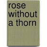 Rose Without a Thorn door Narayana Das