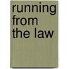 Running from the Law by Deborah Arron