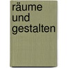 Räume und Gestalten door Matthias Kralj