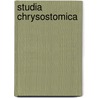 Studia Chrysostomica by Adolf Martin Ritter