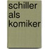 Schiller als Komiker
