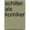 Schiller als Komiker door Fisher Kuno