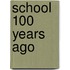 School 100 Years Ago