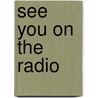See You on the Radio door Charles Osgood