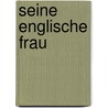 Seine englische Frau door Rudolf Stratz