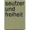 Seufzer und Freiheit door Wilken Wehrt