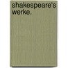 Shakespeare's Werke. door Shakespeare William Shakespeare