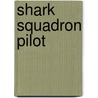 Shark Squadron Pilot door Bert Horden