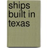 Ships built in Texas door Books Llc